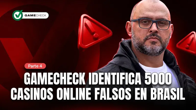 Parte 4: Gamecheck identifica 5000 casinos online falsos en Brasil.